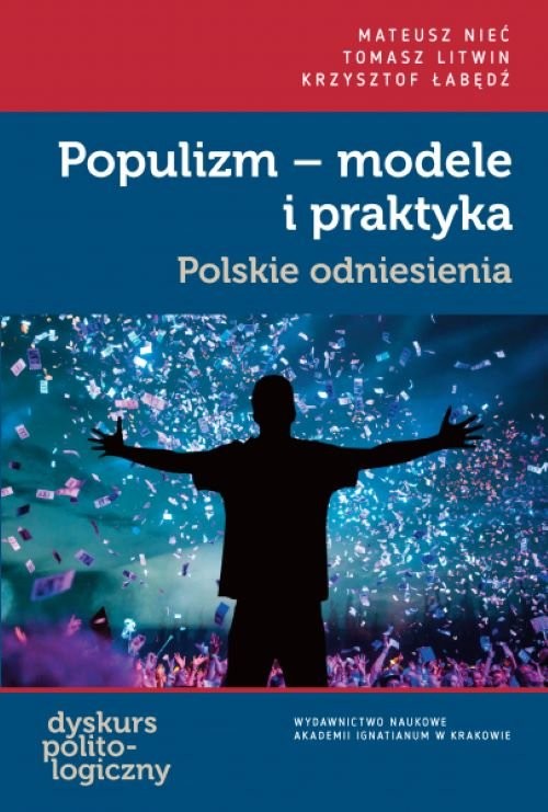 okładka Populizm - modele i praktyka Polskie odniesienia książka | Nieć Mateusz, Litwin Tomasz, Łabędź Krzysztof