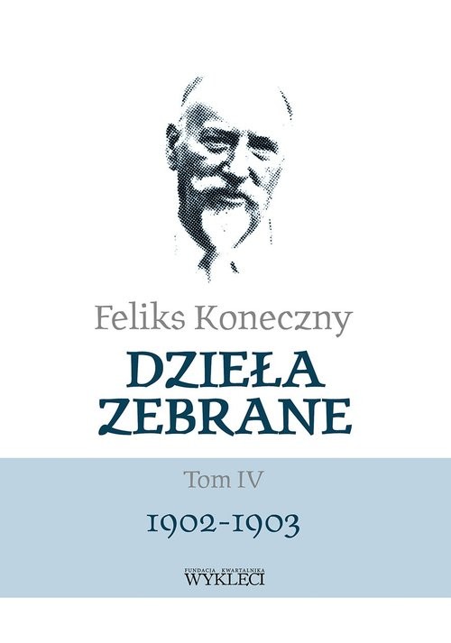 okładka Dzieła zebrane Tom 4 1902-1903 książka | Feliks Koneczny