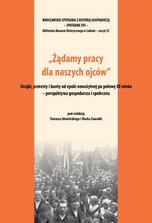okładka Żądamy pracy dla naszych ojców Strajki protesty i bunty od epoki nowożytnej po połowę XX wieku Perspektywa gospodarcza i społeczna książka