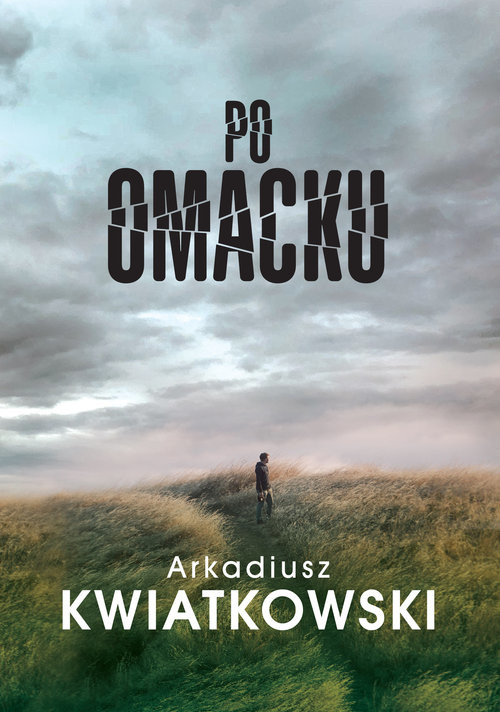 okładka Po omacku książka | Arkadiusz Kwiatkowski