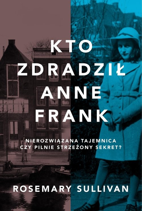 okładka Kto zdradził Anne Frank książka | Rosemary Sullivan