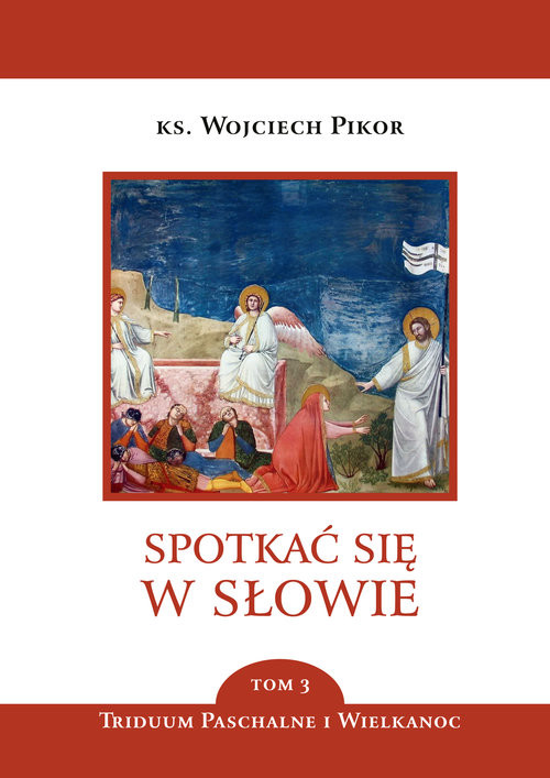 okładka Spotkać się w słowie Tom 3 Triduum Paschalne i Wielkanoc książka | Pikor Wojciech