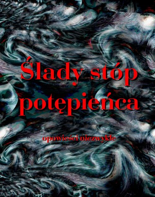 okładka Ślady stóp potępieńca. Opowieści niezwykłe ebook | epub, mobi | Opracowania Zbiorowe