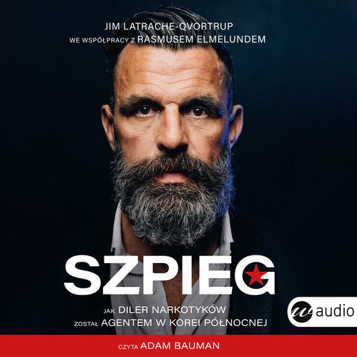 okładka Szpieg. Jak diler narkotyków został agentem w Korei Północnej audiobook | MP3 | JIM LATRACHE-QVORTRUP, RASMUS ELMELUND