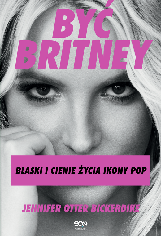 okładka Być Britney. Blaski i cienie życia ikony pop ebook | epub, mobi | Jennifer Otter-Bickerdike