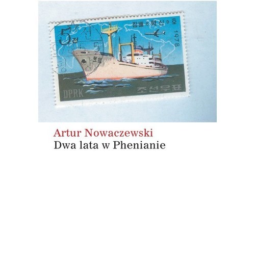 okładka Dwa lata w Phenianie książka | Artur Nowaczewski