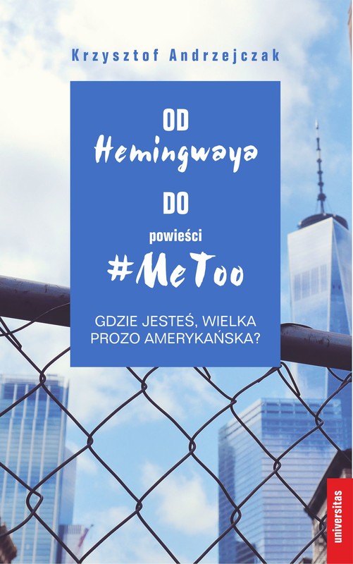 okładka Od Hemingwaya do powieści #MeToo. Gdzie jesteś, wielka prozo amerykańska? ebook | epub, mobi, pdf | Krzysztof Andrzejczak