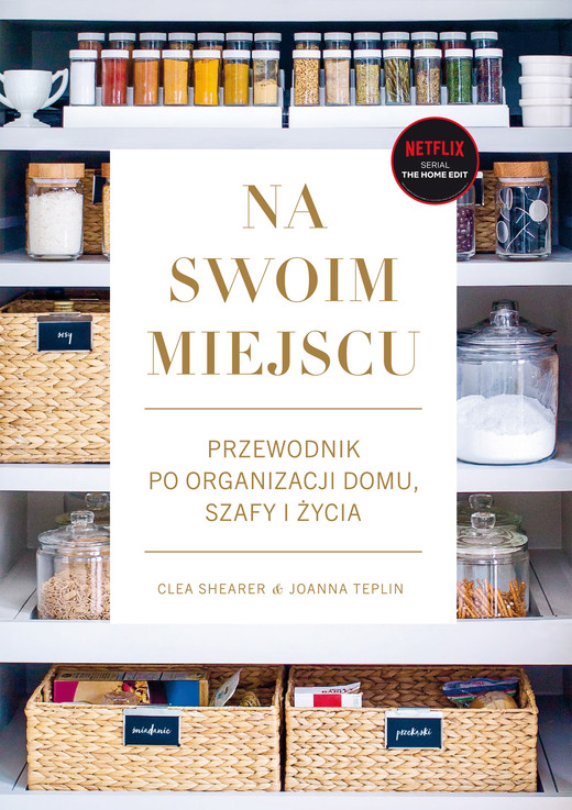 okładka Na swoim miejscu. Przewodnik po organizacji domu, szafy i życia ebook | pdf | Clea Shearer, Joanna Teplin
