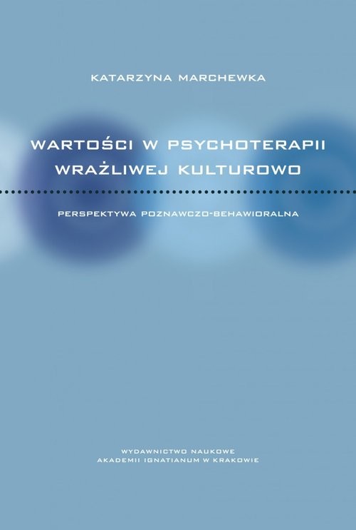 okładka Wartości w psychoterapii wrażliwej kulturowo Perspektywa poznawczo-behawioralna książka | Katarzyna Marchewka