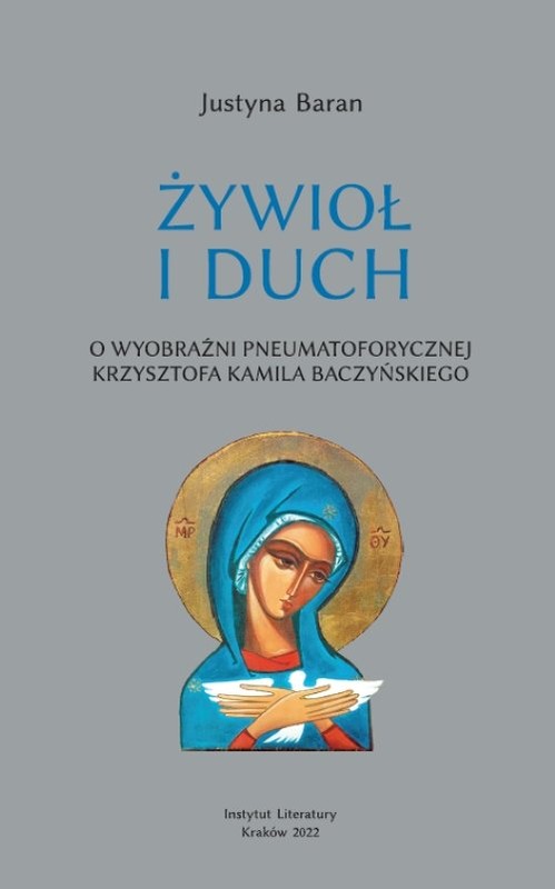 okładka Żywioł i duch O wyobraźni pneumatoforycznej Krzysztofa Kamila Baczyńskiego książka | Justyna Baran