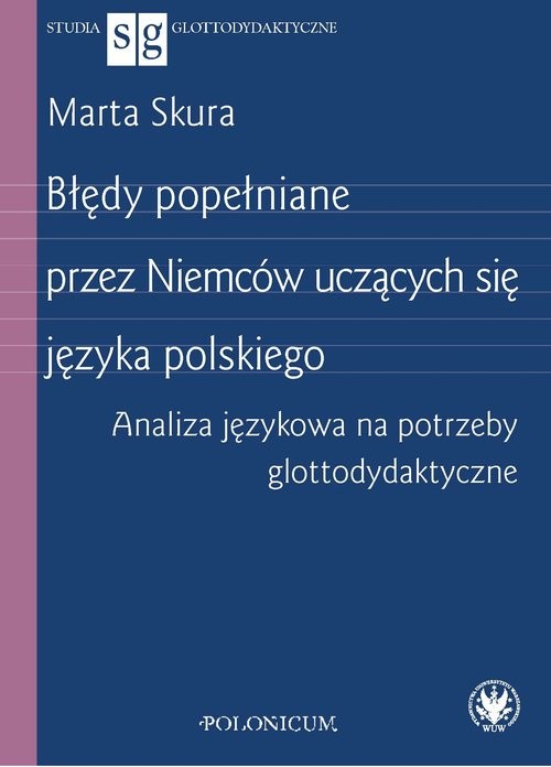 okładka Błędy popełniane przez Niemców uczących się języka polskiego Analiza językowa na potrzeby glottodydaktyki książka | Marta Skura