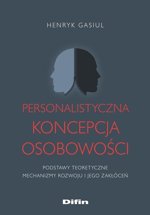 okładka Personalistyczna koncepcja osobowości Podstawy teoretyczne. Mechanizmy rozwoju i jego zakłóceń książka | Gasiul Henryk