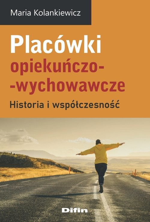okładka Placówki opiekuńczo-wychowawcze Historia i współczesność książka | Maria Kolankiewicz