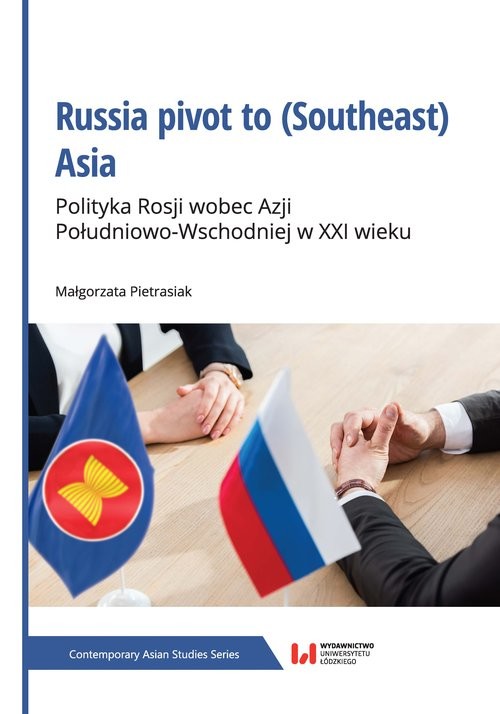 okładka Russia pivot to (Southeast) Asia Polityka Rosji wobec Azji Południowo-Wschodniej w XXI wieku książka | Małgorzata Pietrasiak