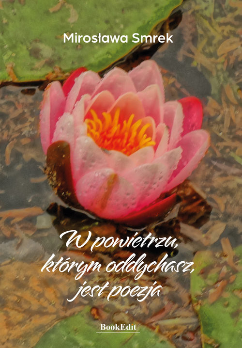okładka W powietrzu, którym oddychasz, jest poezja książka | Mirosława Smrek