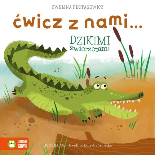 okładka Ćwicz z nami... dzikimi zwierzętami książka | Ewelina Protasewicz