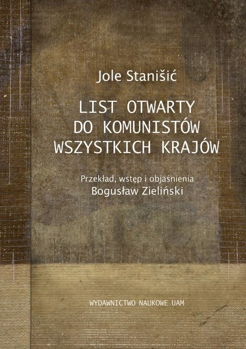 okładka Jole Stanišić, List otwarty do komunistów wszystkich krajów książka | red. Bogusław Zieliński