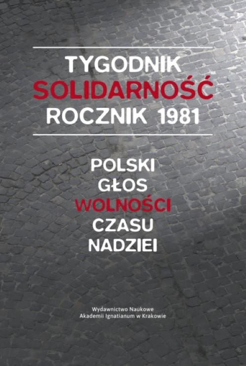 okładka Tygodnik Solidarność rocznik 1981 Polski głos wolności w czasie nadziei książka | Leszek Gęsiak
