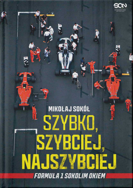 okładka Szybko, szybciej, najszybciej. Formuła 1 Sokolim Okiem
 książka | Mikołaj Sokół