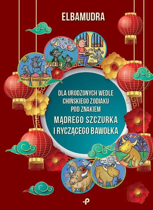 okładka Dla urodzonych wedle chińskiego zodiaku pod znakiem mądrego szczurka i ryczącego bawołka książka