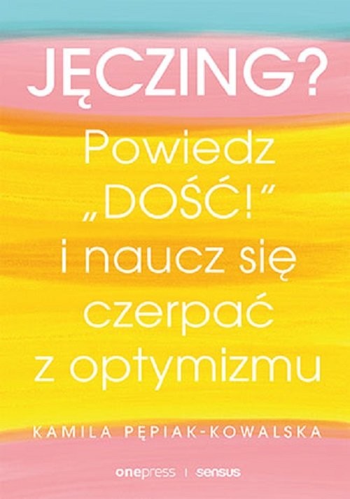 okładka Jęczing? Powiedz dość książka | Kamila Pepiak-Kowalska