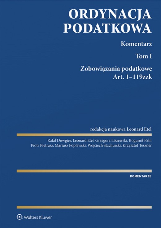 okładka Ordynacja podatkowa. Komentarz. Tom I. Zobowiązania podatkowe. Art. 1-119 zzk (pdf) ebook | pdf | Opracowania Zbiorowe, Redakcja naukowa: Leonard Etel
