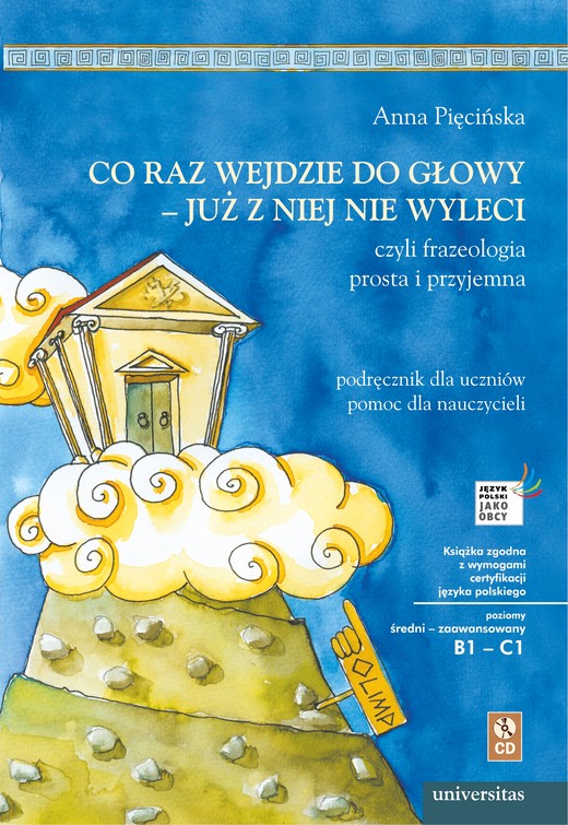 okładka Co raz wejdzie do głowy - już z niej nie wyleci, czyli frazeologia prosta i przyjemna. Podręcznik dla uczniów, pomoc dla nauczycieli (B1-C1) ebook | pdf | Anna Pięcińska