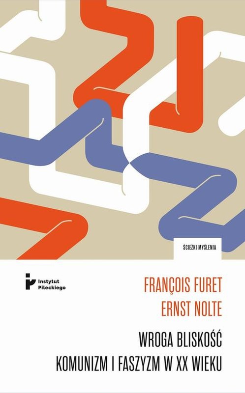 okładka Wroga bliskość. Komunizm i faszyzm w XX wieku. Korespondencja ebook | epub, mobi | Francois Furet, Ernst Nolte