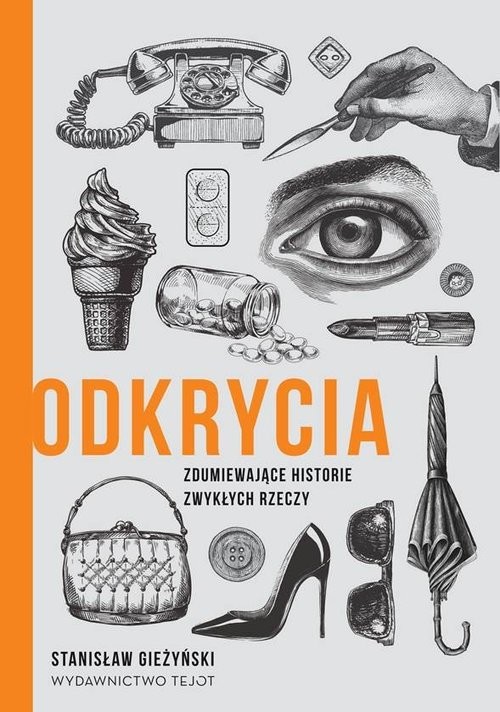 okładka Odkrycia Zdumiewające historie zwykłych rzeczy książka | Stanisław Gieżyński