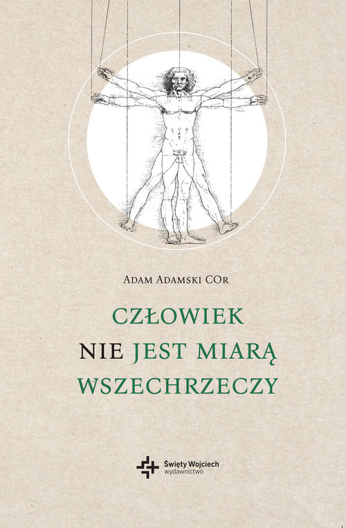 okładka Człowiek NIE jest miarą wszechrzeczy Filip Neri, Sokrates, Jan Paweł II książka | Adam Adamski