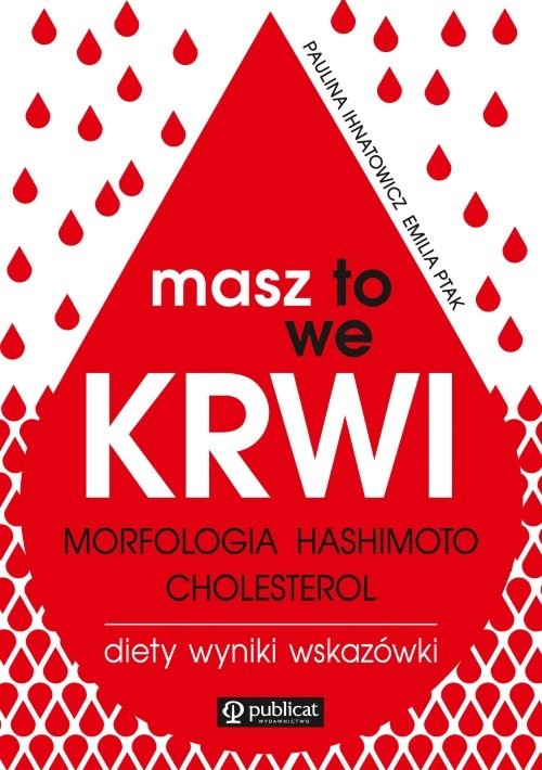 okładka Masz to we krwi. Morfologia, Hashimoto, cholesterol. Wyniki, diety, wskazówki książka | Paulina Ihnatowicz, Emilia Ptak