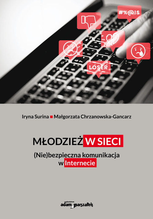 okładka Młodzież w sieci. (Nie)bezpieczna komunikacja w internecie książka | Surina Iryna, Chrzanowska-Gancarz Małgorzata