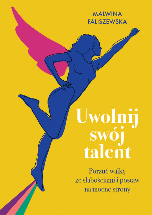 okładka Uwolnij swój talent. Porzuć walkę ze słabościami i postaw na mocne strony ebook | epub, mobi | Malwina Faliszewska