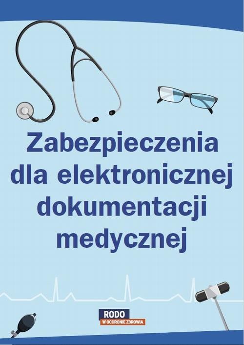 okładka Zabezpieczenia dla elektronicznej dokumentacji medycznej ebook | pdf | Autor zbiorowy