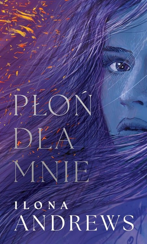 okładka Ukryte Dziedzictwo Tom 1 Płoń dla mnie wydanie modern książka | Ilona Andrews