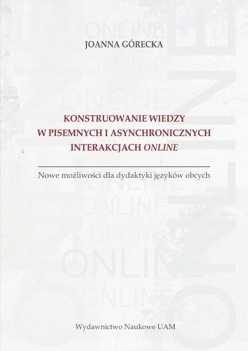 okładka Konstruowanie wiedzy w pisemnych i asynchronicznych interakcjach online książka | Joanna Górecka