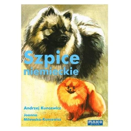 okładka Szpice niemieckie książka | Andrzej Kuncewicz, Joanna Milewska-Kuncewicz