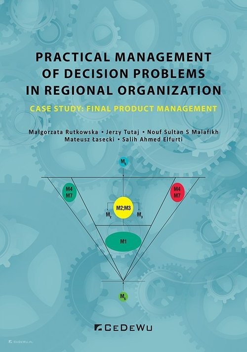 okładka Practical management of decision problems in regional organization Case study: Final product management książka | Rutkowska Małgorzata, Tutaj Jerzy, Łasecki Mateusz