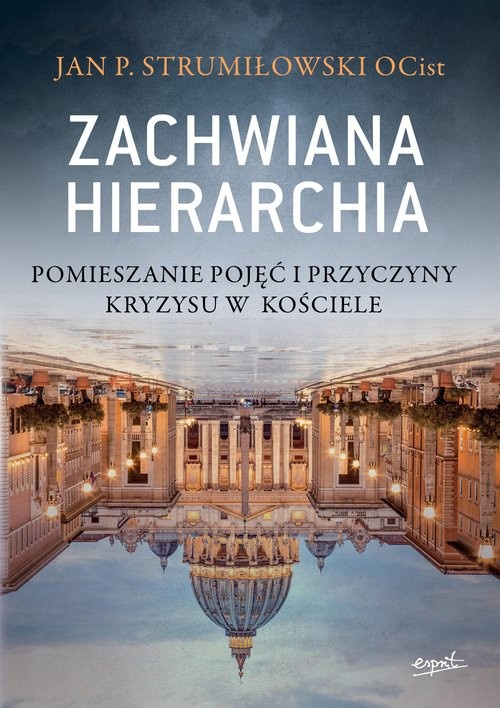 okładka Zachwiana hierarchia Pomieszanie pojęć i przyczyny kryzysu w Kościele książka | Strumiłowski JanP.