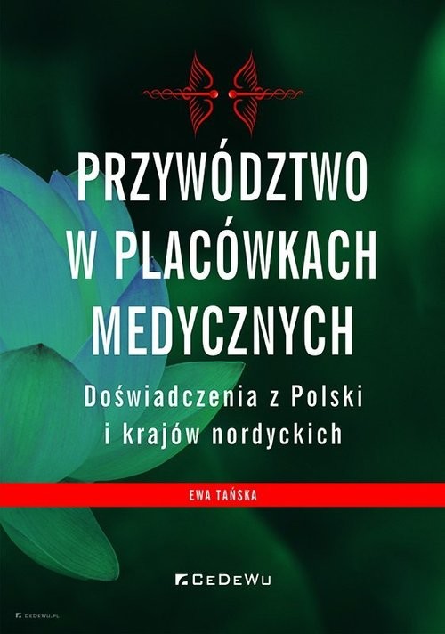 okładka Przywództwo w placówkach medycznych Doświadczenia z Polski i krajów nordyckich książka | Ewa Tańska