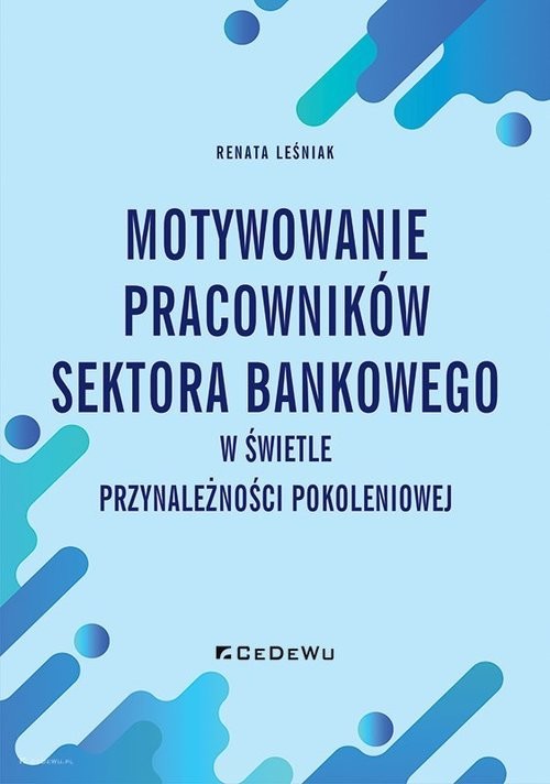 okładka Motywowanie pracowników sektora bankowego w świetle przynależności pokoleniowej książka | Renata Leśniak
