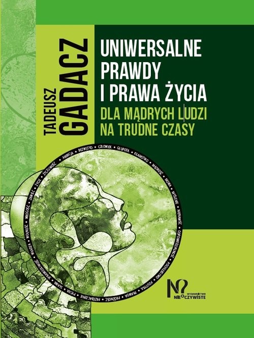 okładka Uniwersalne prawdy i prawa życia dla mądrych ludzi na trudne czasy książka | Tadeusz Gadacz