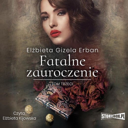 okładka Fatalne zauroczenie. Tom 3 audiobook | MP3 | Elżbieta Gizela Erban