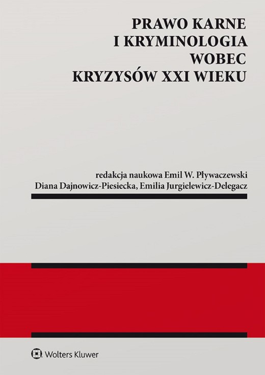 okładka Prawo karne i kryminologia wobec kryzysów XXI w. (pdf) ebook | pdf | Redakcja naukowa: Diana Dajnowicz-Piesiecka, Emilia Jurgielewicz-Delegacz, Emil Pływaczewski