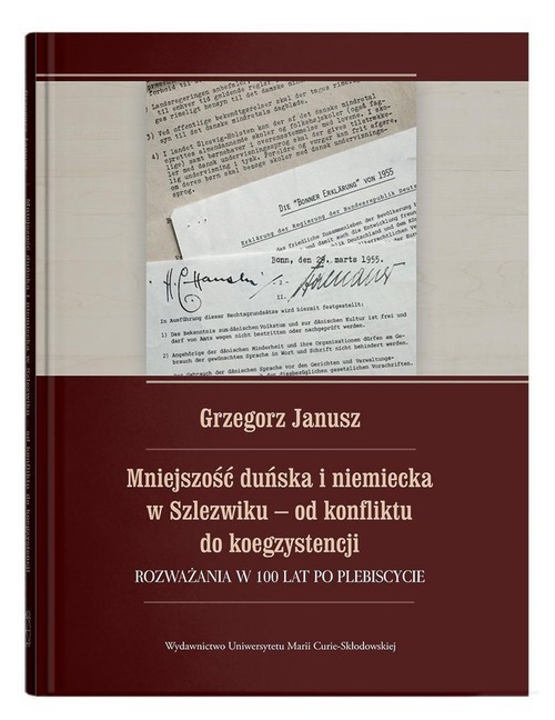 okładka Mniejszość duńska i niemiecka w Szlezwiku od konfliktu do koegzystencji. Rozważania w 100 lat po p książka | Grzegorz Janusz