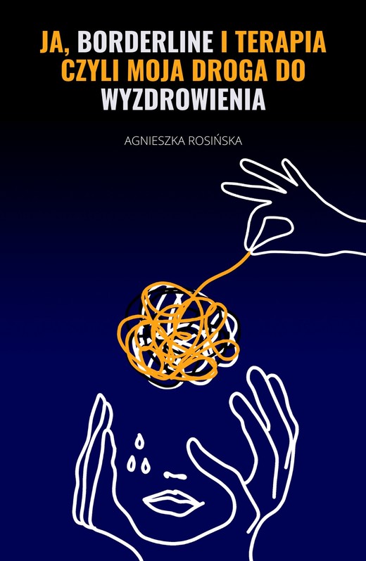 okładka Ja, borderline i terapia, czyli moja droga do wyzdrowienia ebook | epub, mobi, pdf | Agnieszka Rosińska
