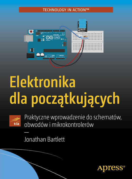 okładka Elektronika dla początkujących Praktyczne wprowadzenie do schematów, obwodów i mikrokontrolerów książka | Jonathan Barlett