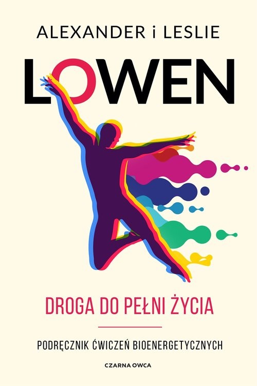 okładka Droga do pełni życia Podręcznik ćwiczeń bioenergetycznych książka | Alexander Lowen, Leslie Lowen