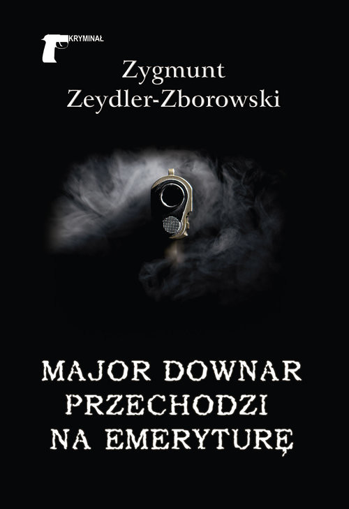 okładka Major Downar przechodzi na emeryturę książka | Zygmunt Zeydler-Zborowski