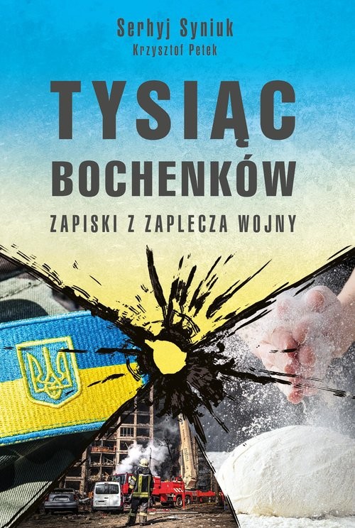 okładka Tysiąc bochenków Zapiski z zaplecza wojny książka | Serhyj Siniuk